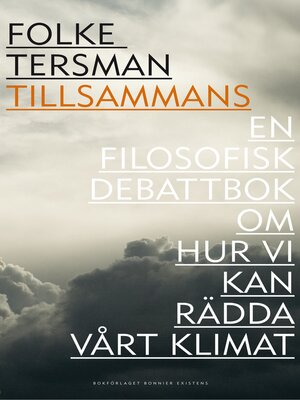 cover image of Tillsammans--en filosofisk debattbok om hur vi kan rädda vårt klimat